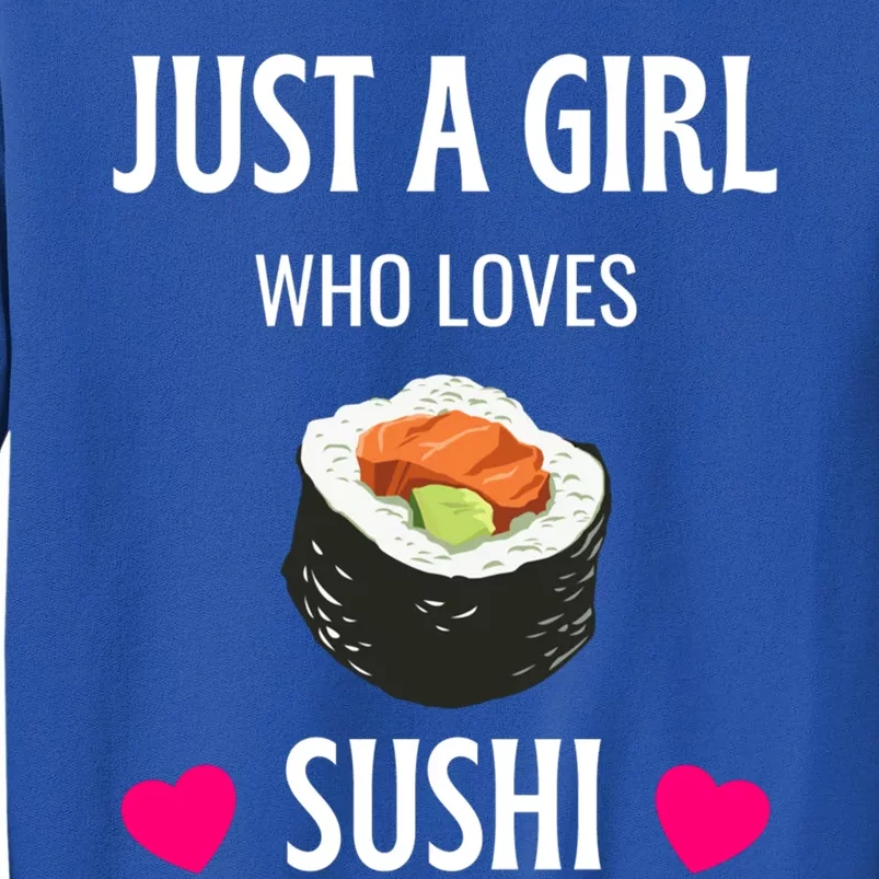 Just A Who Loves Gift Sushi Sushi Lover Gift Tall Sweatshirt