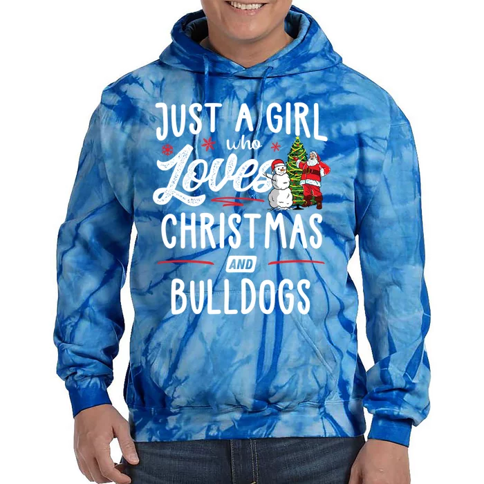 Just A Who Loves Christmas And Bulldogs Gift Funny Gift Tie Dye Hoodie