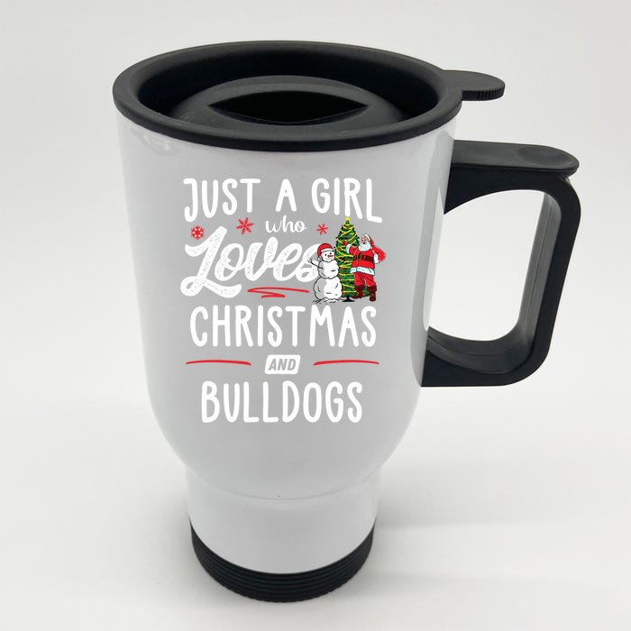 Just A Who Loves Christmas And Bulldogs Gift Funny Gift Front & Back Stainless Steel Travel Mug