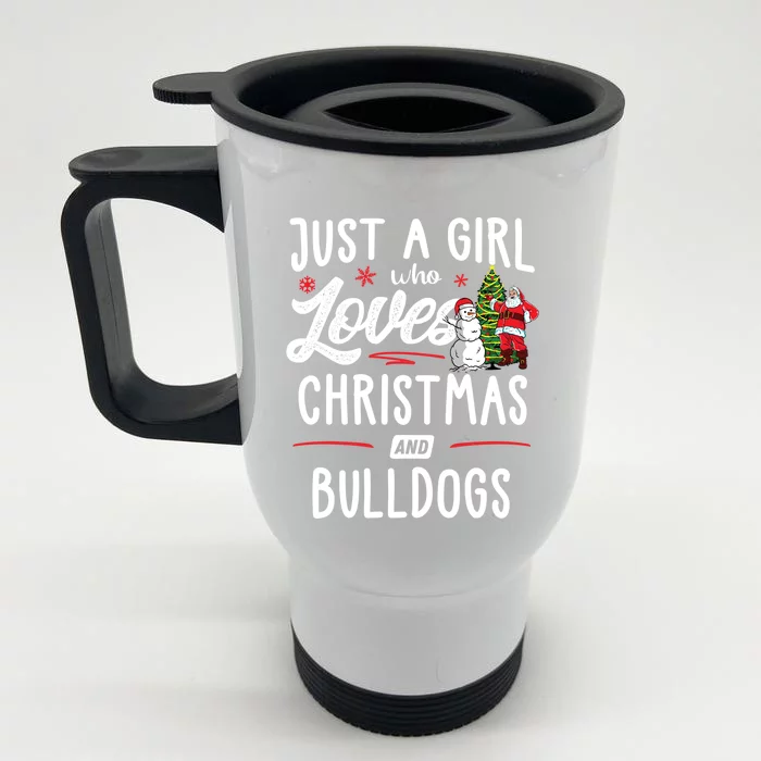 Just A Who Loves Christmas And Bulldogs Gift Funny Gift Front & Back Stainless Steel Travel Mug