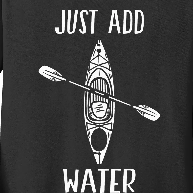 Just Add Water Funny Kayak Kayaking Kayaker Kids Long Sleeve Shirt