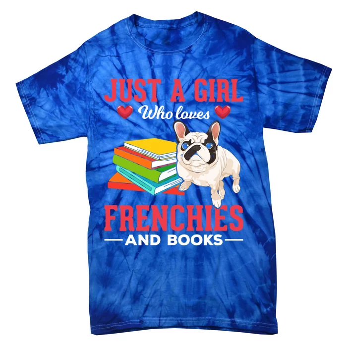 Just A Who Loves Frenchies And Books Dog Lover Reading Gift Tie-Dye T-Shirt