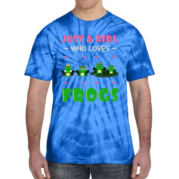 Just A Who Loves Frogs Toad Amphibian Froggy Gift Idea Gift Tie-Dye T-Shirt