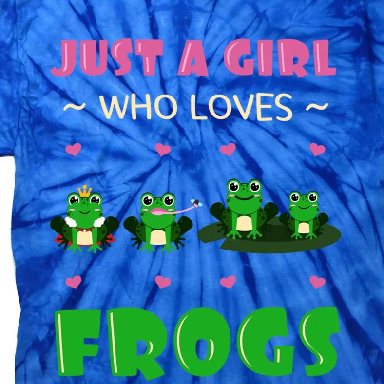 Just A Who Loves Frogs Toad Amphibian Froggy Gift Idea Gift Tie-Dye T-Shirt