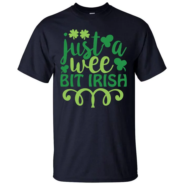 Just A Wee Bit Irish St Pattricks Day Tall T-Shirt