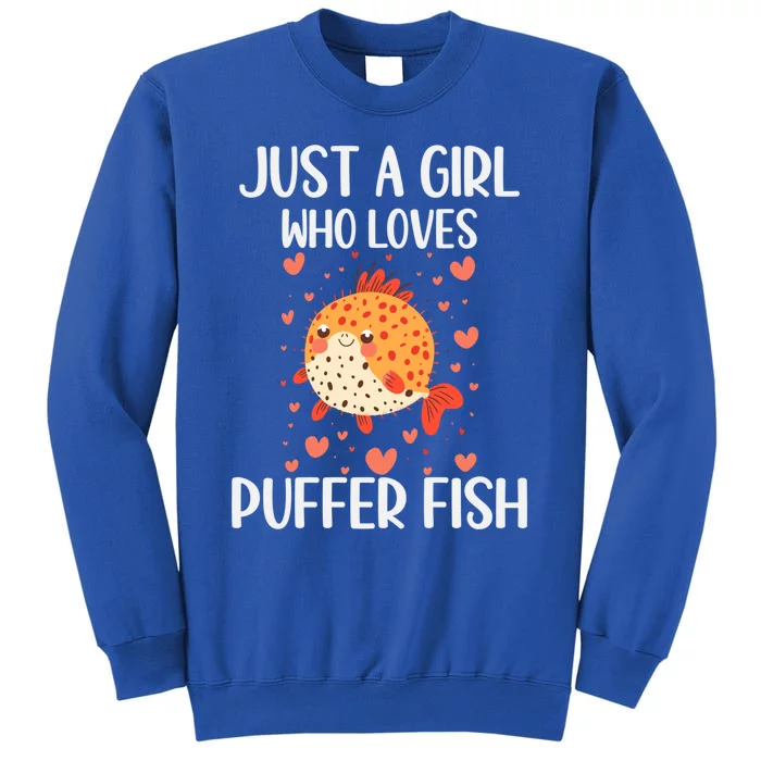 Just A Who Loves Puffer Fish Funny Gift Tall Sweatshirt