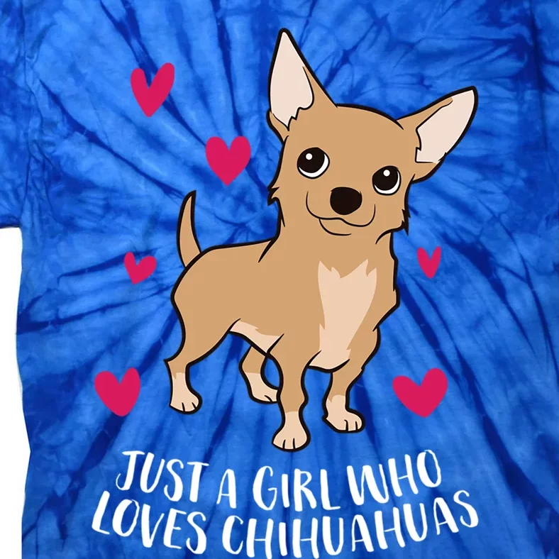 Just A Who Loves Chihuahuas Cute Chihuahua Dog Meaningful Gift Tie-Dye T-Shirt