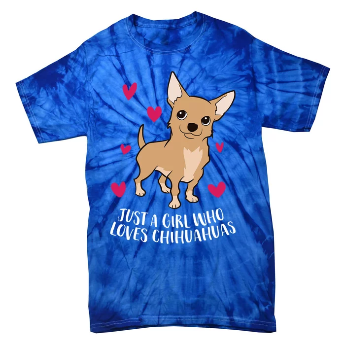 Just A Who Loves Chihuahuas Cute Chihuahua Dog Meaningful Gift Tie-Dye T-Shirt