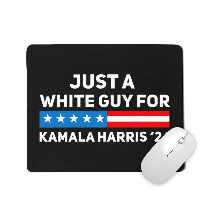 Just A White Guy For Kamala Harris 2024 President Election Mousepad