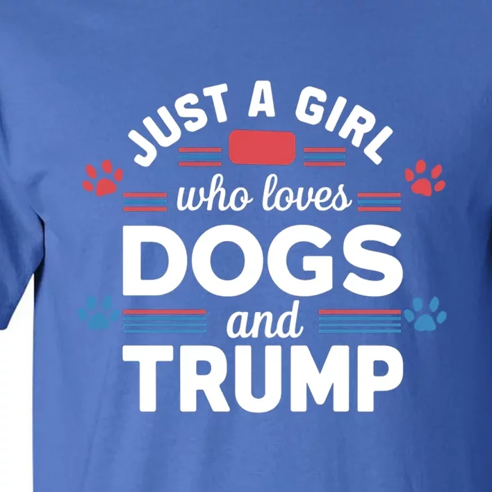 Just A Who Loves Dogs And Trump Funny Gift Dog Lover Gift Tall T-Shirt