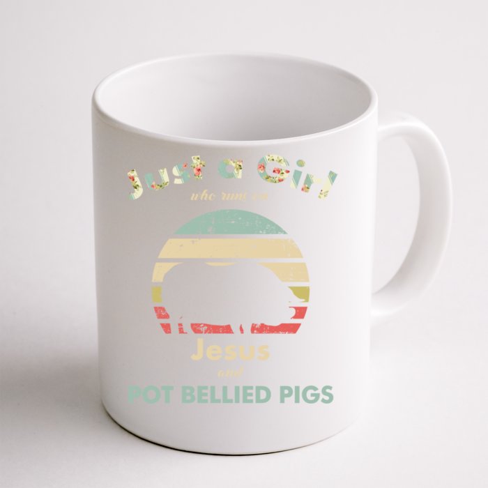 Just A Who Runs On Jesus And Pot Bellied Pigs Gift Front & Back Coffee Mug