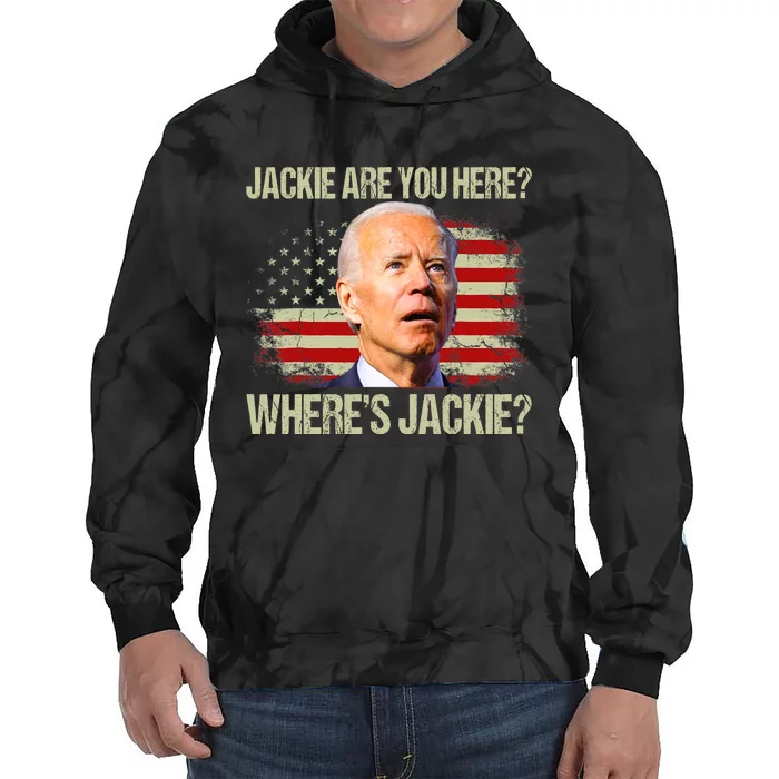 Jackie Are You Here Where's Jackie Funny Anti Joe Biden Tie Dye Hoodie