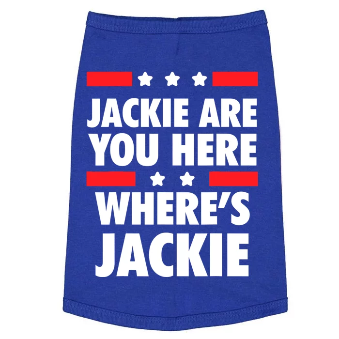 Jackie Are You Here Where's Jackie Biden President Funny Tee Doggie Tank