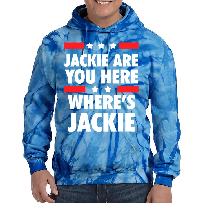 Jackie Are You Here Where's Jackie Biden President Funny Tee Tie Dye Hoodie