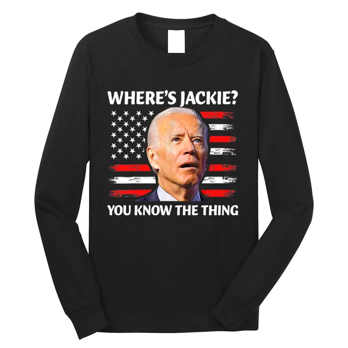 Jackie Are You Here Where's Jackie Funny Anti Joe Biden Long Sleeve Shirt