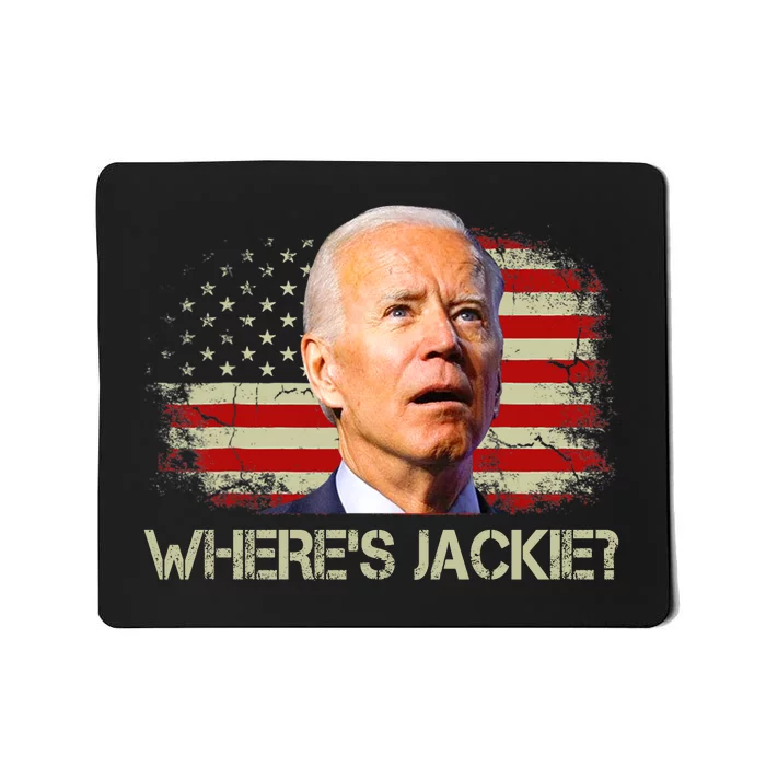 Jackie Are You Here Where's Jackie Funny Anti Joe Biden Mousepad