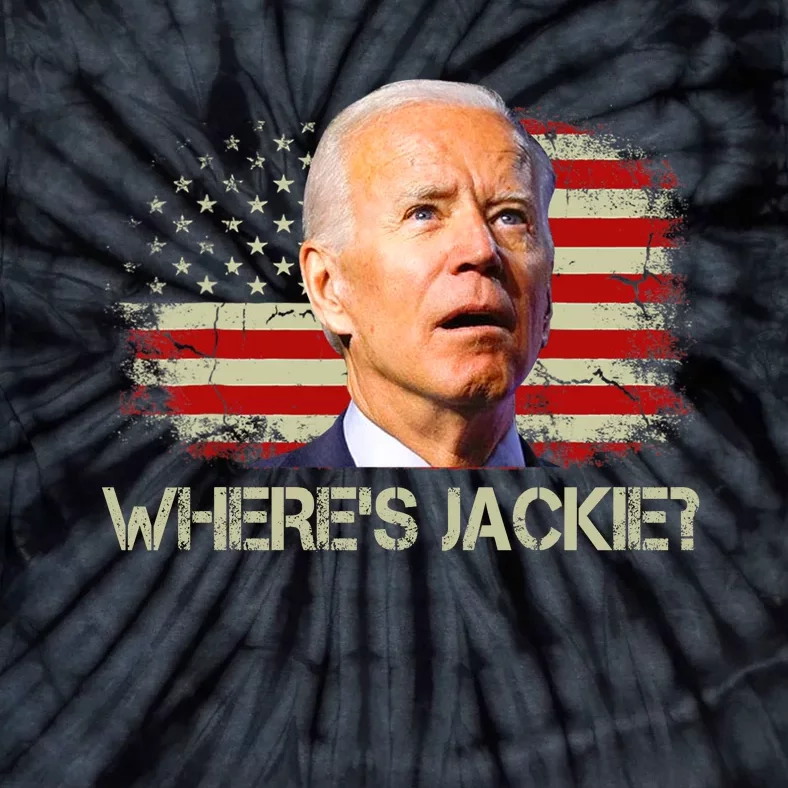 Jackie Are You Here Where's Jackie Funny Anti Joe Biden Tie-Dye T-Shirt