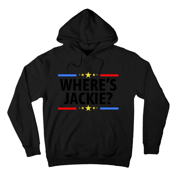 Jackie Are You Here Where's Jackie Funny Anti Joe Biden Tall Hoodie