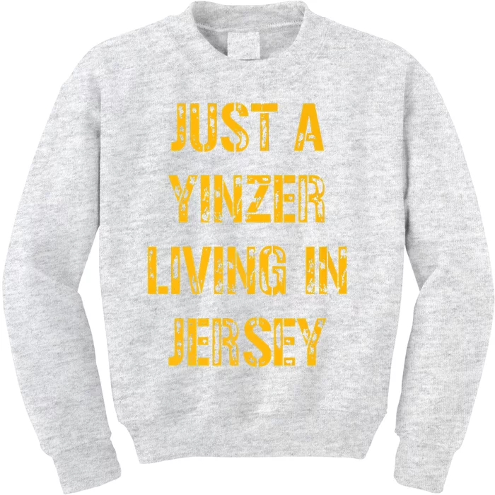 Just A Yinzer Living In Jersey Kids Sweatshirt