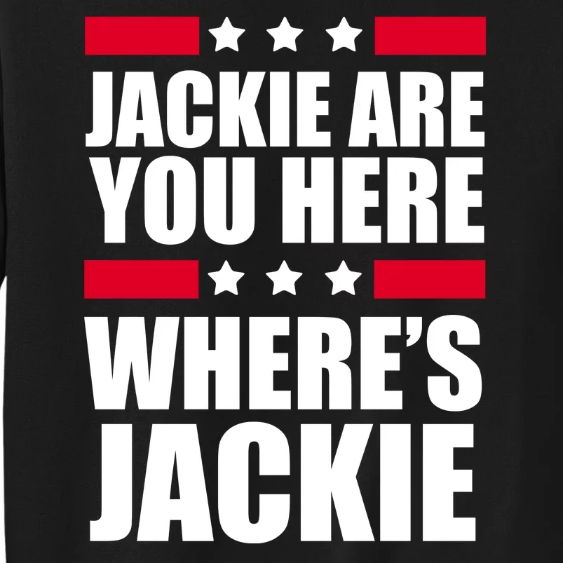 Jackie Are You Here Where's Jackie Sweatshirt