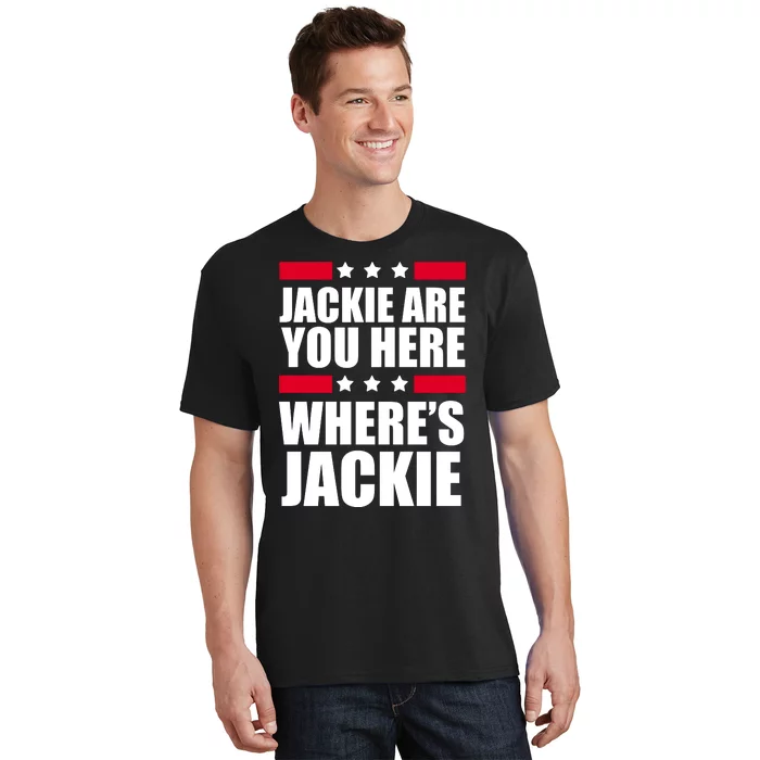 Jackie Are You Here Where's Jackie T-Shirt