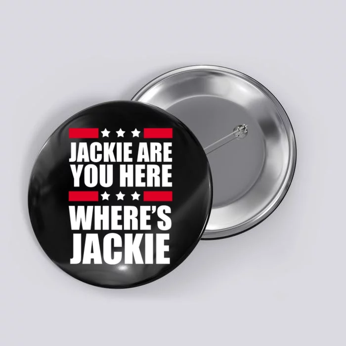 Jackie Are You Here Where's Jackie Button