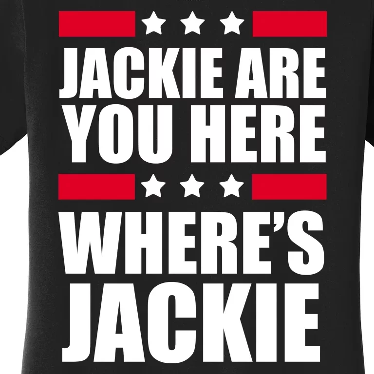 Jackie Are You Here Where's Jackie Women's T-Shirt