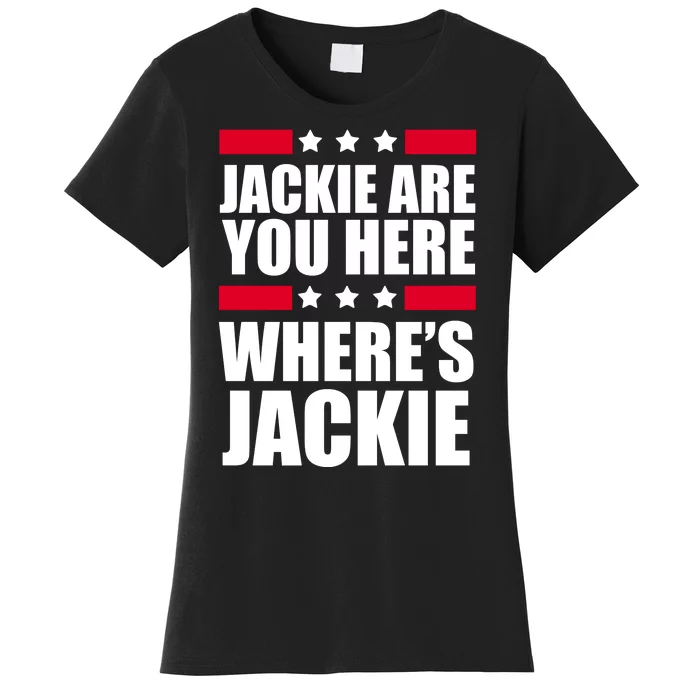 Jackie Are You Here Where's Jackie Women's T-Shirt