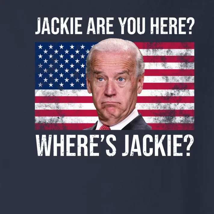 Jackie Are You Here Where's Jackie? Funny Biden Toddler Long Sleeve Shirt