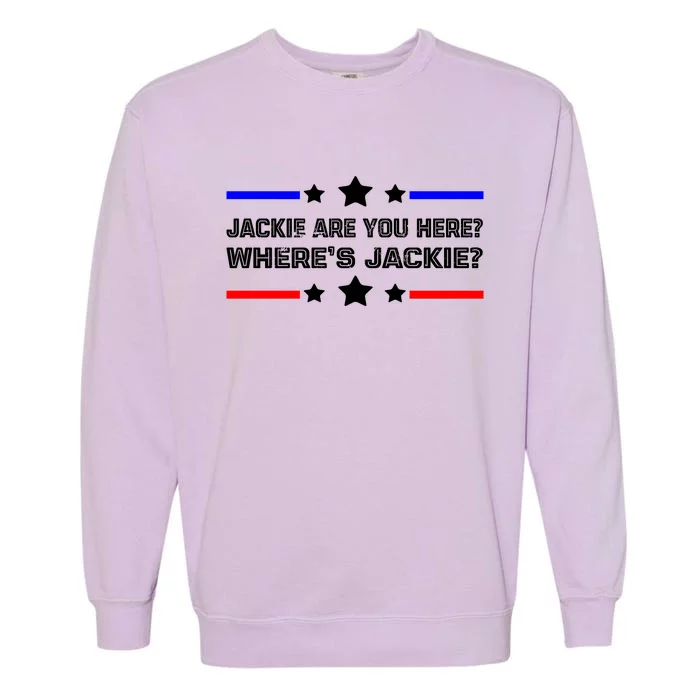 Jackie Are You Here Where's Jackie Funny Meme Garment-Dyed Sweatshirt