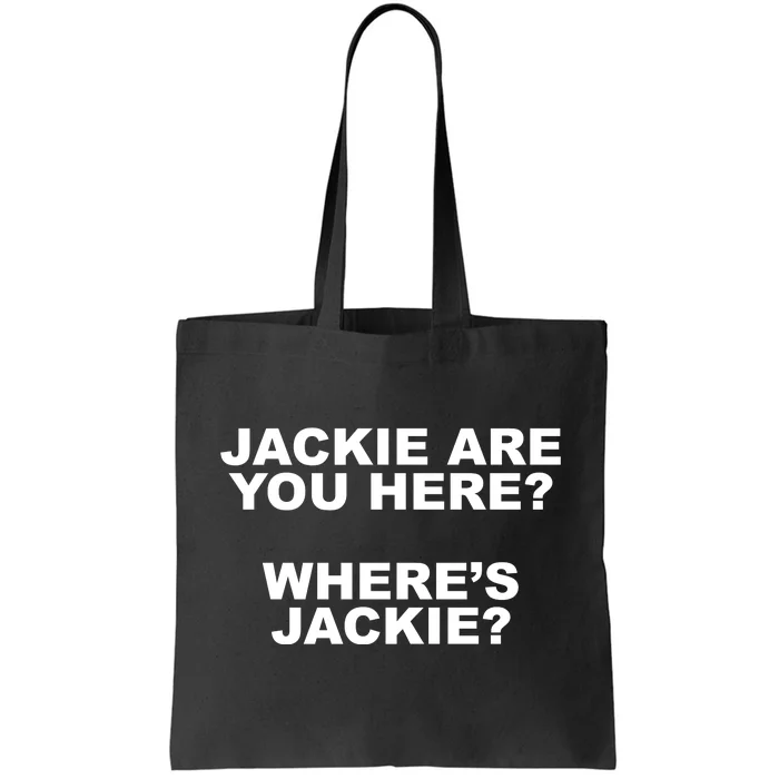 Jackie Are You Here? Where's Jackie Funny Meme Tote Bag