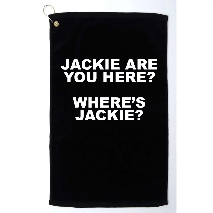 Jackie Are You Here? Where's Jackie Funny Meme Platinum Collection Golf Towel