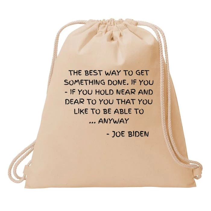 Joe Biden Anyway Design Funny Political Quote Saying Humor Drawstring Bag