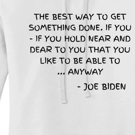 Joe Biden Anyway Design Funny Political Quote Saying Humor Women's Pullover Hoodie