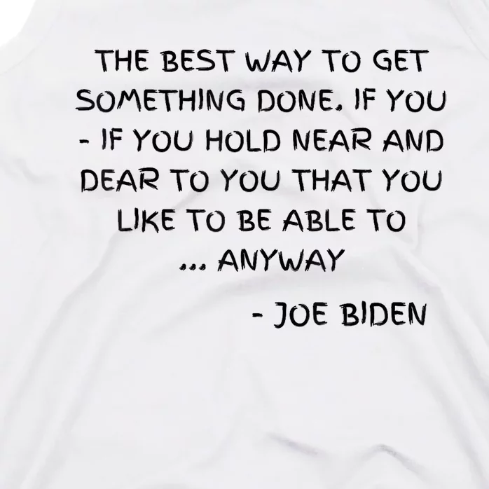 Joe Biden Anyway Design Funny Political Quote Saying Humor Tank Top