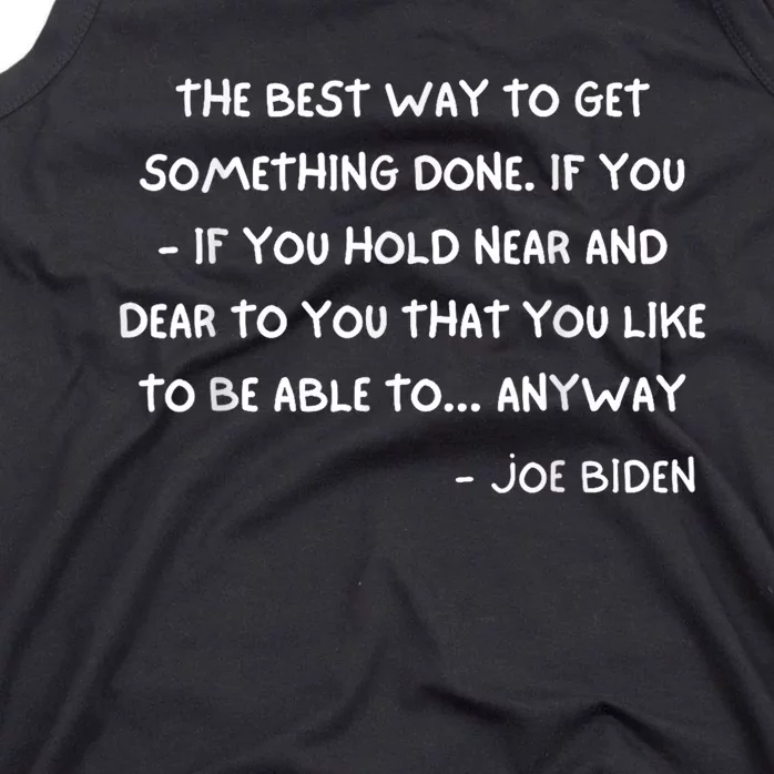 Joe Biden Anyway Design Funny Political Quote Saying Humor Tank Top