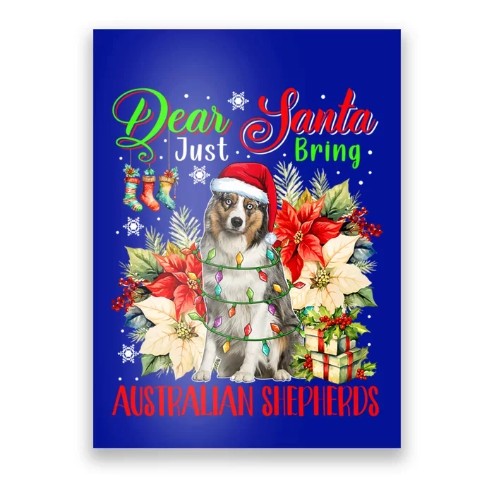 Just Bring Australian Shepherds Christmas Flowers Santa Dog Gift Poster