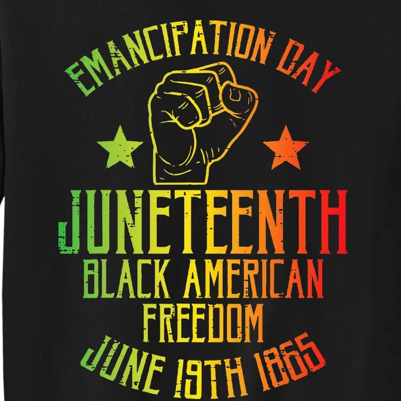 Juneteenth Black American Freedom June 19th Emancipation Day Tall Sweatshirt