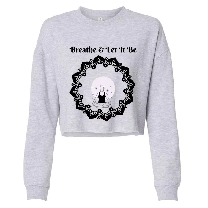 Just Breathe And Let It Be Inhale Exhale Gift Cropped Pullover Crew