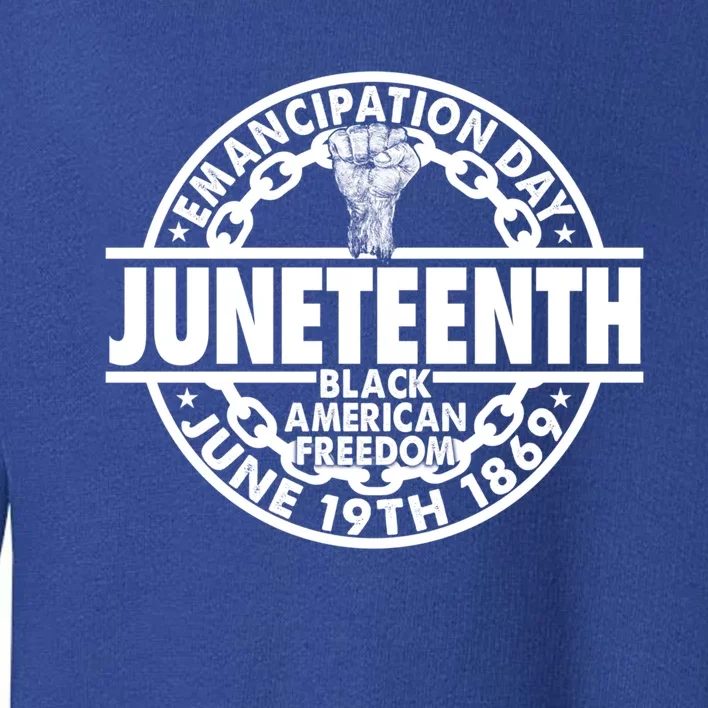 Juneteenth Black American Freedom June 19th Ecipation Day Gift Toddler Sweatshirt