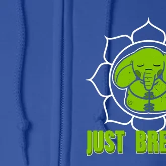 Just Breathe Awesome Meditating Elephant Design Present Gift Full Zip Hoodie