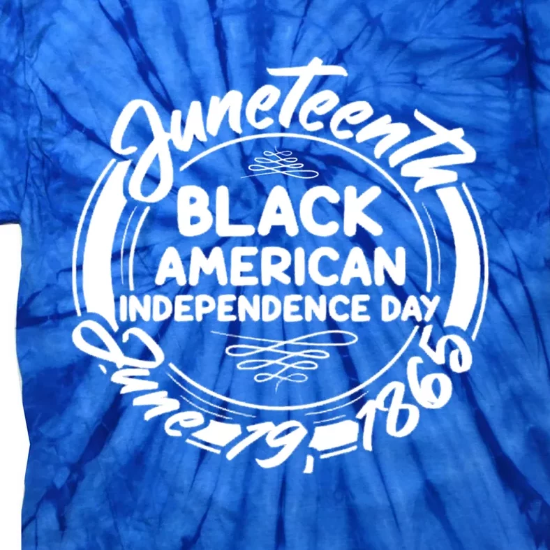 Juneteenth Black American Independence Day June 19 1865 Gift Tie-Dye T-Shirt