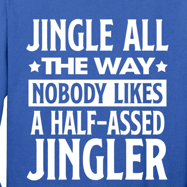 Jingle Bell All Way Half Assed Jingler Christmas Xmas Vibe Gift Tall Long Sleeve T-Shirt