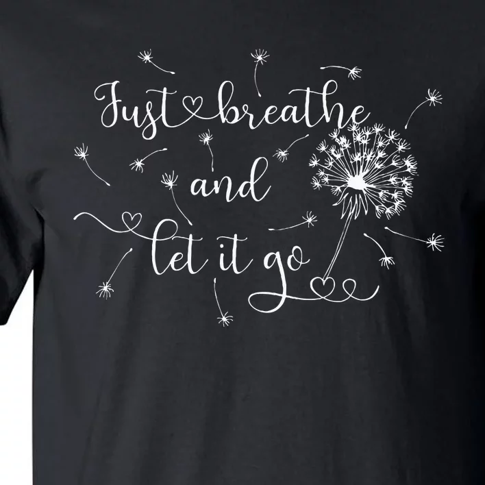 Just Breathe And Let It Go! Tall T-Shirt