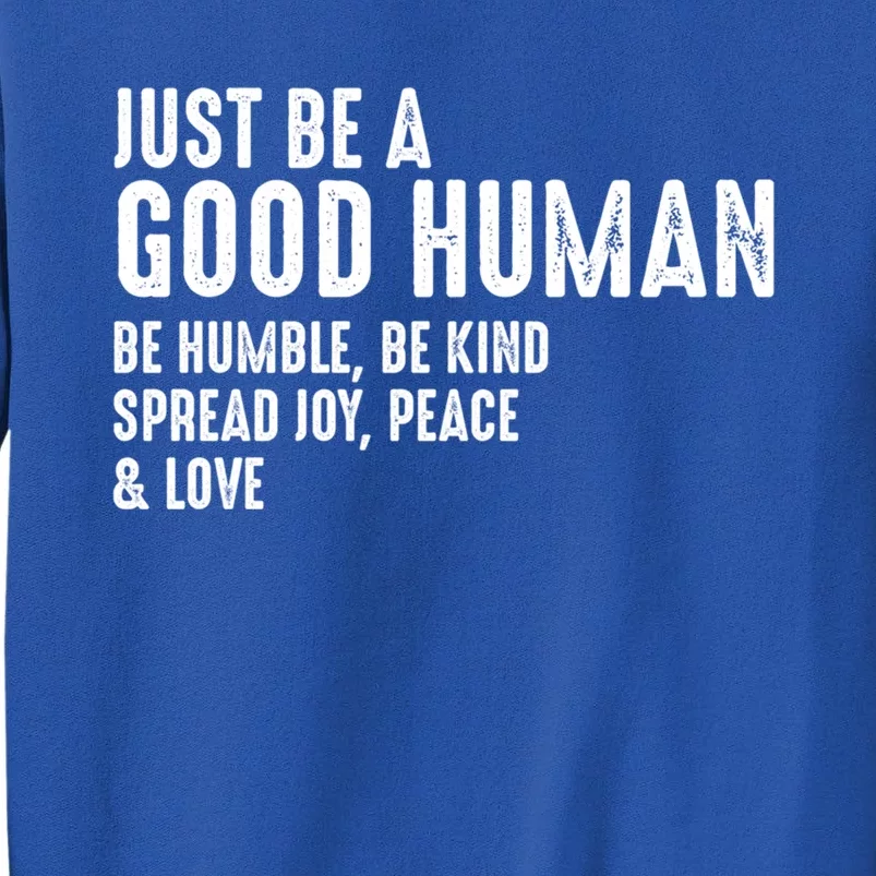 Just Be A Good Human Be Humble Be Kind Spread Joy Gift Sweatshirt