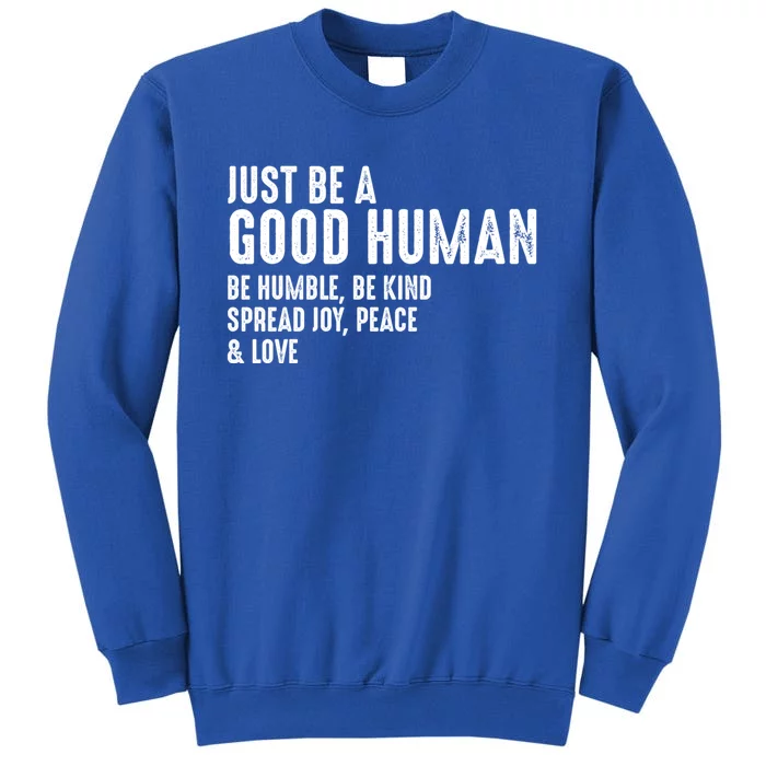 Just Be A Good Human Be Humble Be Kind Spread Joy Gift Sweatshirt