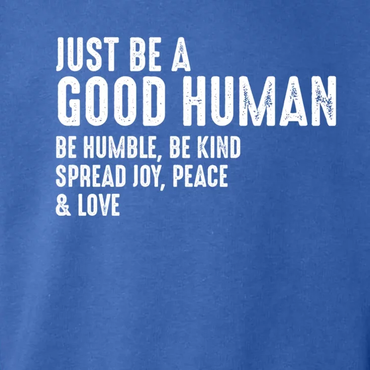 Just Be A Good Human Be Humble Be Kind Spread Joy Gift Toddler Hoodie