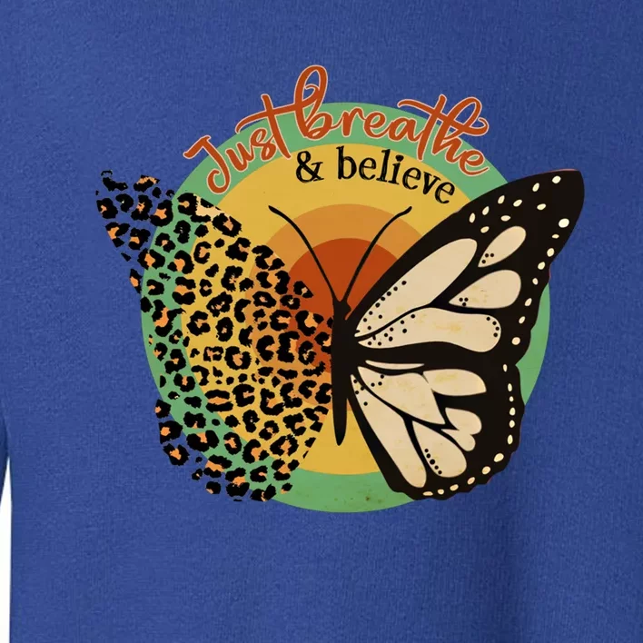 Just Breathe And Believe Keep Calm Leopard Print Butterfly Gift Toddler Sweatshirt