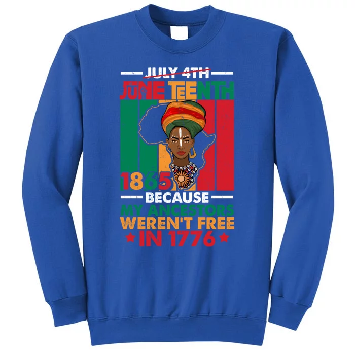 Junenth Black Because My Ancestor WerenT Free 1776 Gift Tall Sweatshirt