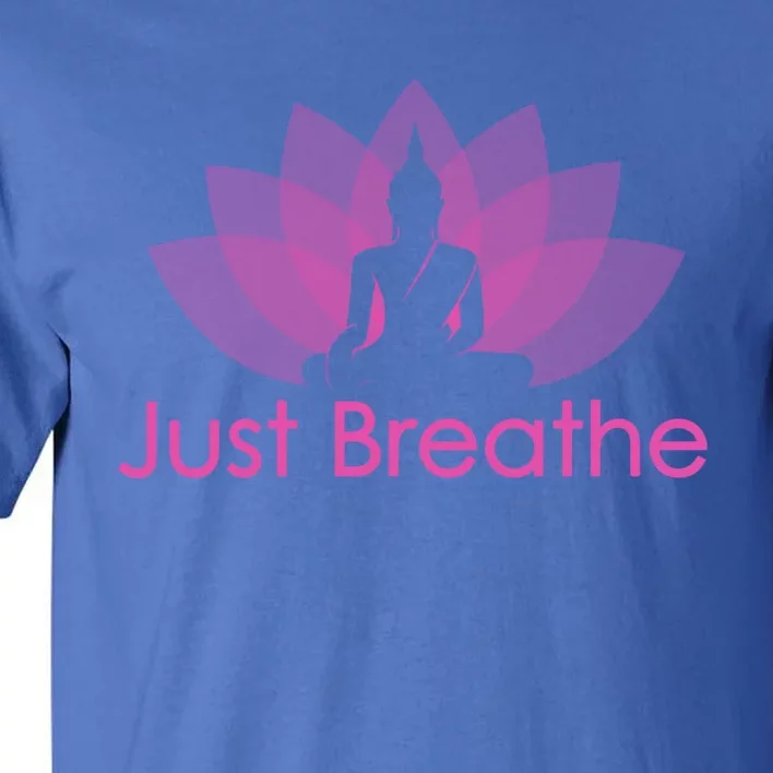 Just Breathe Buddha Lotus Flower Mindfulness Yoga Quote Gift Tall T-Shirt